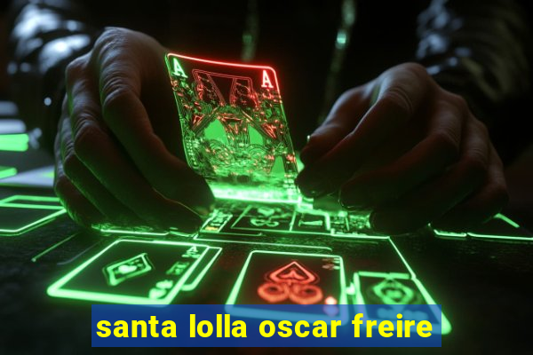 santa lolla oscar freire